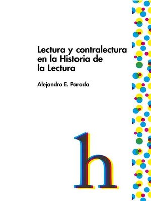 cover image of Lectura y contralectura en la Historia de la Lectura